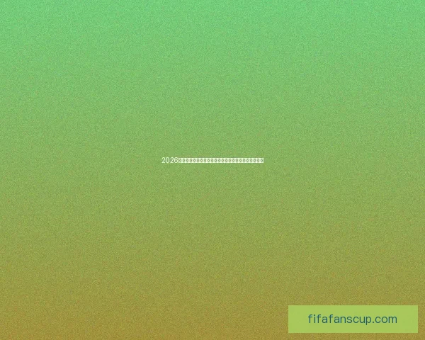 2026世界杯比赛数据全景解析与强队表现趋势深度观察报告