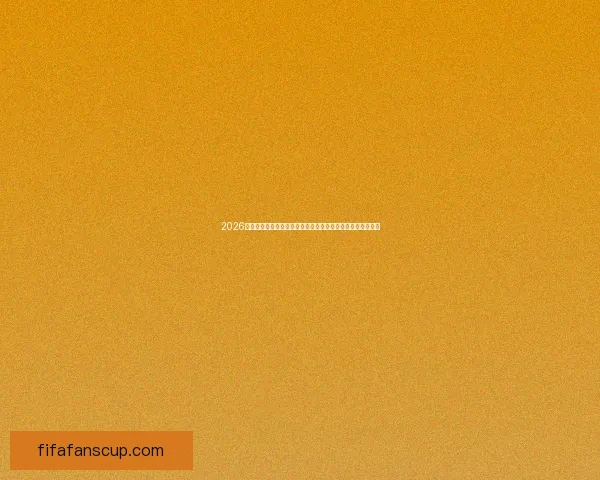 2026世界杯扩军背景下全球足球格局重塑与机遇挑战深度全面解析